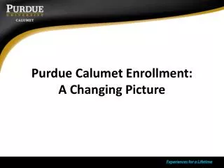 Purdue Calumet Enrollment: A Changing Picture