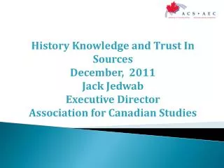History Knowledge and Trust In Sources December, 2011 Jack Jedwab Executive Director