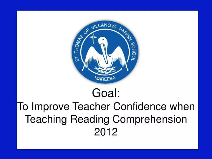 goal to improve teacher confidence when teaching reading comprehension 2012