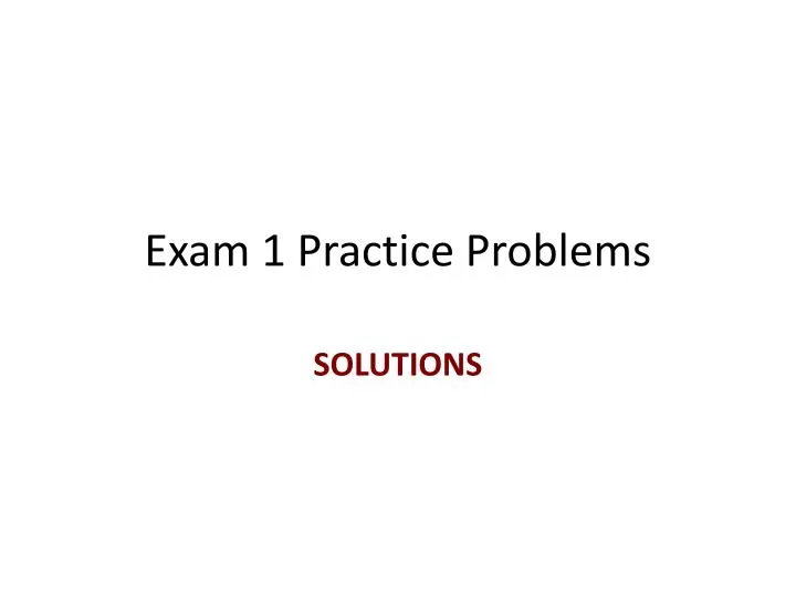 exam 1 practice problems