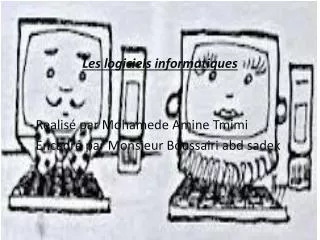 les logiciels informatiques realis par mohamede amine tmimi encadr par monsieur boussairi abd sadek