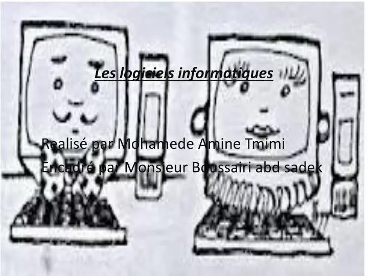 les logiciels informatiques realis par mohamede amine tmimi encadr par monsieur boussairi abd sadek