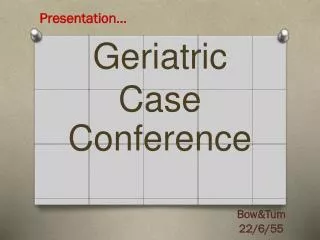 geriatric case conferenc e