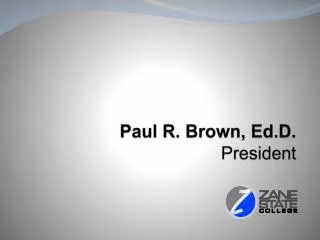 Paul R. Brown, Ed.D . President