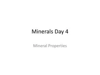 Minerals Day 4