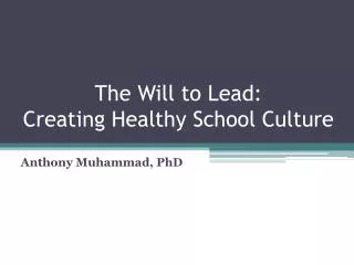 The Will to Lead: Creating Healthy School Culture
