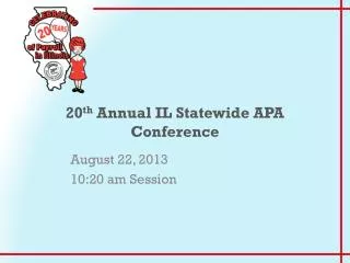 20 th Annual IL Statewide APA Conference