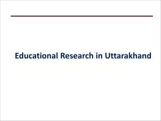 Educational Research in Uttarakhand