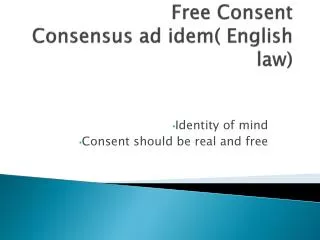 Free Consent Consensus ad idem( English law)