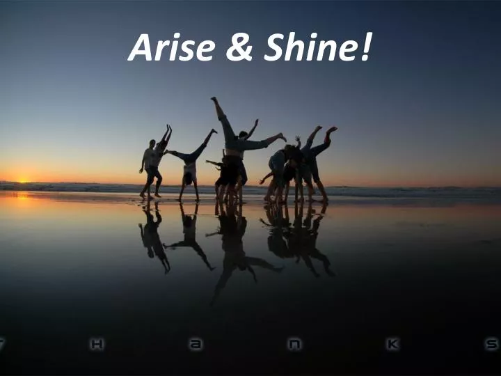 arise shine