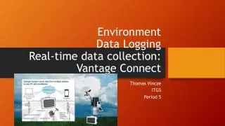 Environment Data Logging Real-time data collection: Vantage Connect