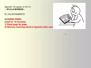 Spanish 1A Lesson (4-19-11) --- IR A LA BODEGA --- EL CALANTAMIENTO RE ADING PAIRS