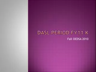 DASL Period FY11 K