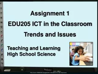 Assignment 1 EDU205 ICT in the Classroom Trends and Issues Teaching and Learning