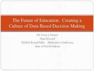 The Future of Education: Creating a Culture of Data-Based D ecision M aking