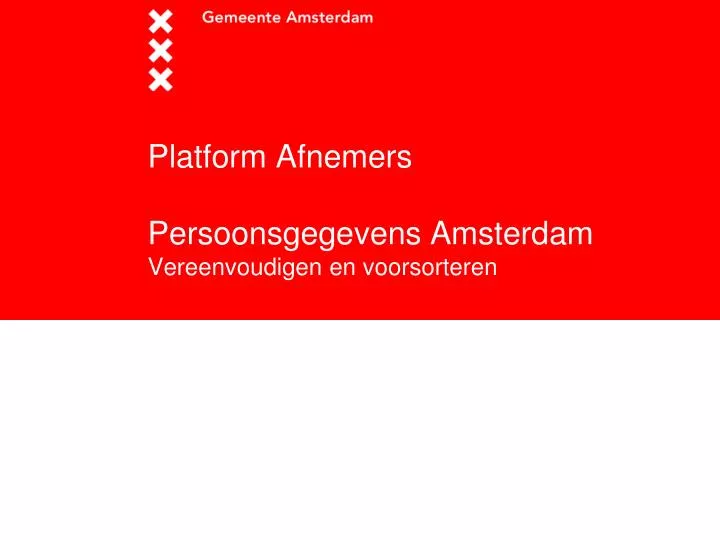platform afnemers persoonsgegevens amsterdam vereenvoudigen en voorsorteren
