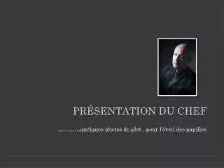 pr sentation du chef