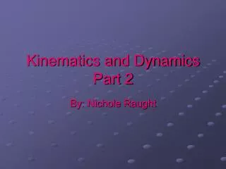 Kinematics and Dynamics Part 2