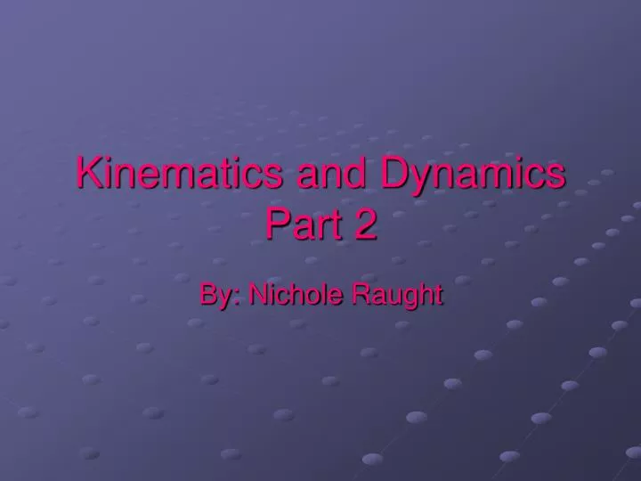 kinematics and dynamics part 2
