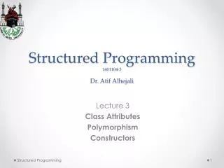 Structured Programming 1401104-3 Dr. Atif Alhejali