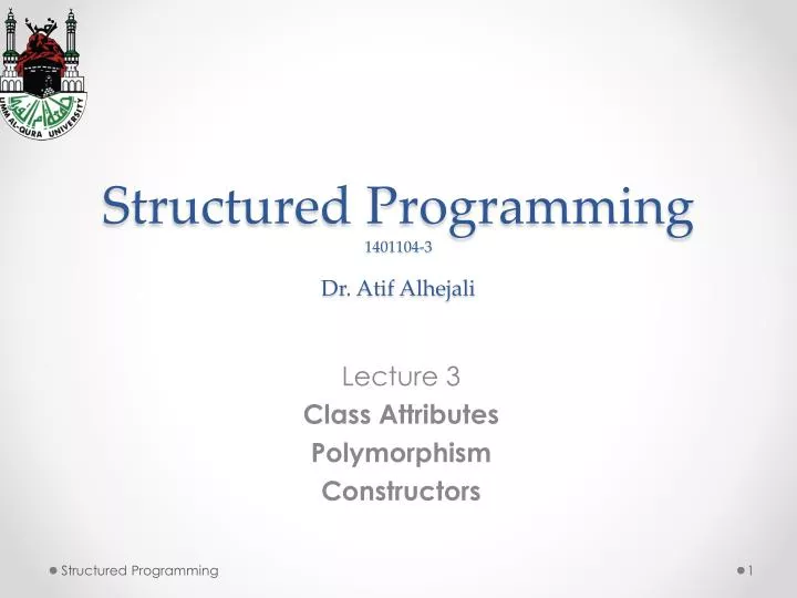 structured programming 1401104 3 dr atif alhejali