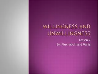 Willingness and Unwillingness