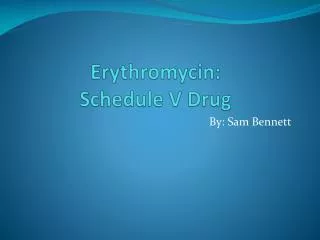 Erythromycin: Schedule V Drug