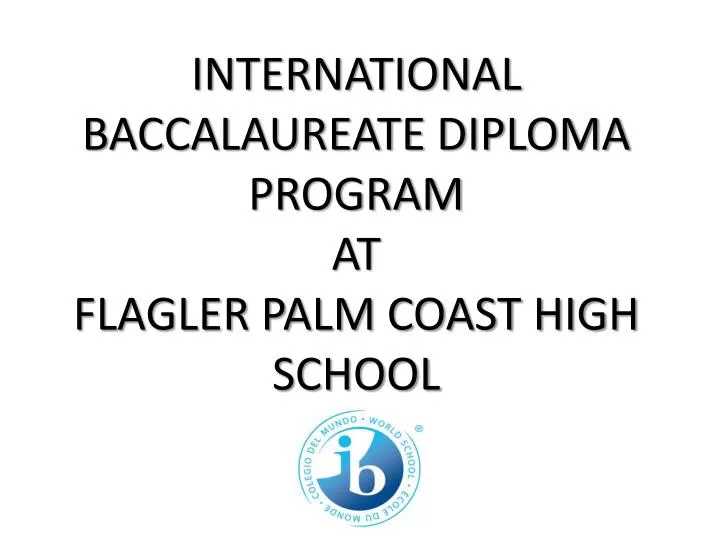 international baccalaureate diploma program at flagler palm coast high school