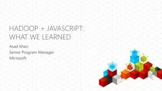 Hadoop + JavaScript: what we learned