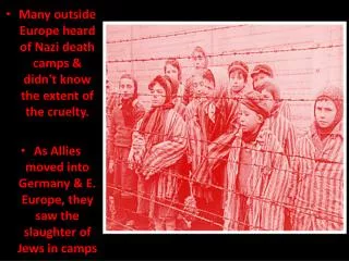 Many outside Europe heard of Nazi death camps &amp; didn't know the extent of the cruelty.