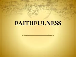 FAITHFULNESS