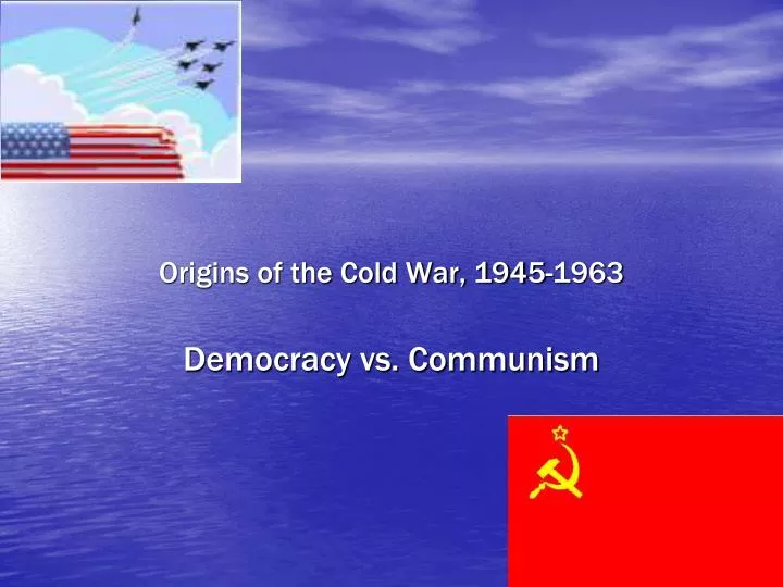 origins of the cold war 1945 1963