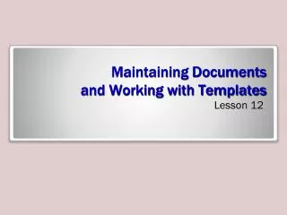 Maintaining Documents and Working with Templates