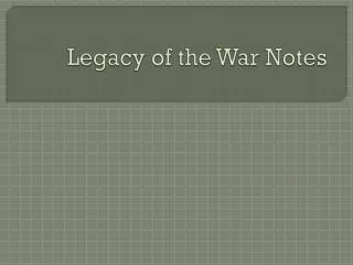 Legacy of the War Notes