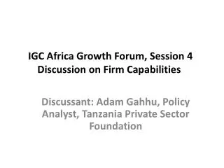 IGC Africa Growth Forum, Session 4 Discussion on Firm Capabilities