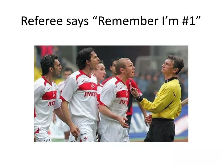 referee says remember i m 1