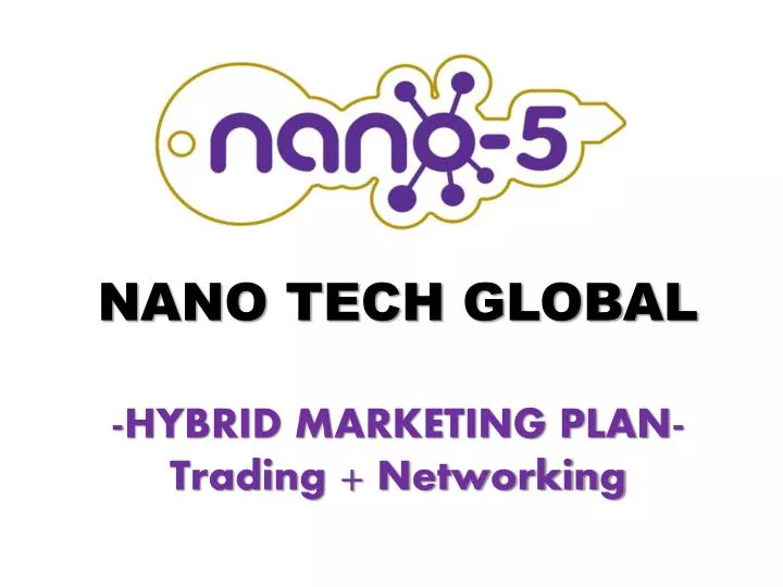 nano tech global hybrid marketing plan trading networking