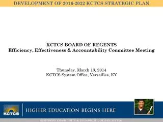 KCTCS BOARD OF REGENTS Efficiency, Effectiveness &amp; Accountability Committee Meeting
