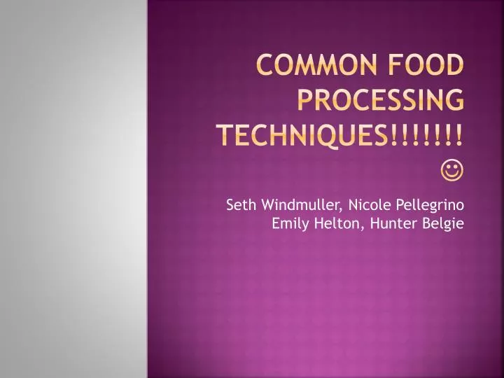 PPT Common food processing techniques!!!!!!! PowerPoint Presentation