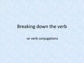 Breaking down the verb