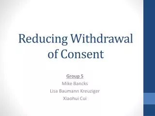 Reducing Withdrawal of Consent