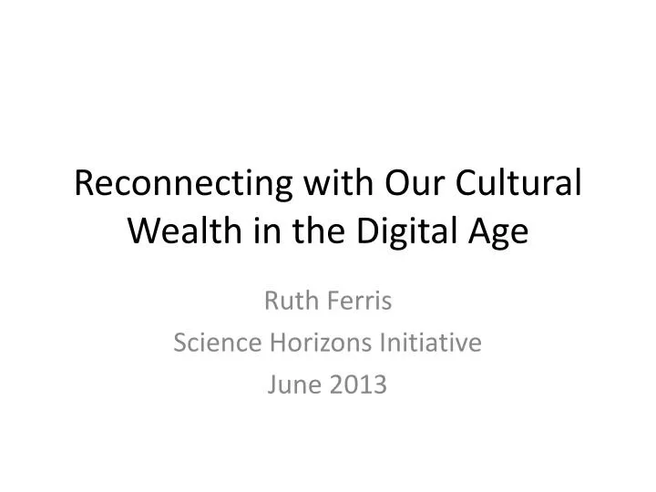reconnecting with our cultural wealth in the digital age