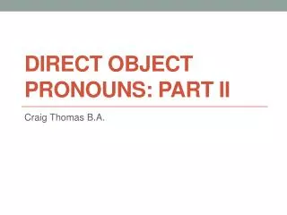 Direct Object Pronouns: Part II