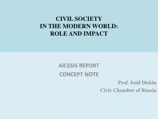 CIVIL SOCIETY IN THE MODERN WORLD : ROLE AND IMPACT