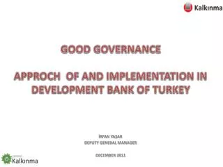 GOOD GOVERNANCE APPROCH OF AND IMPLEMENTATION IN DEVELOPMENT BANK OF TURKEY