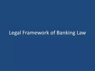 Legal Framework of Banking Law