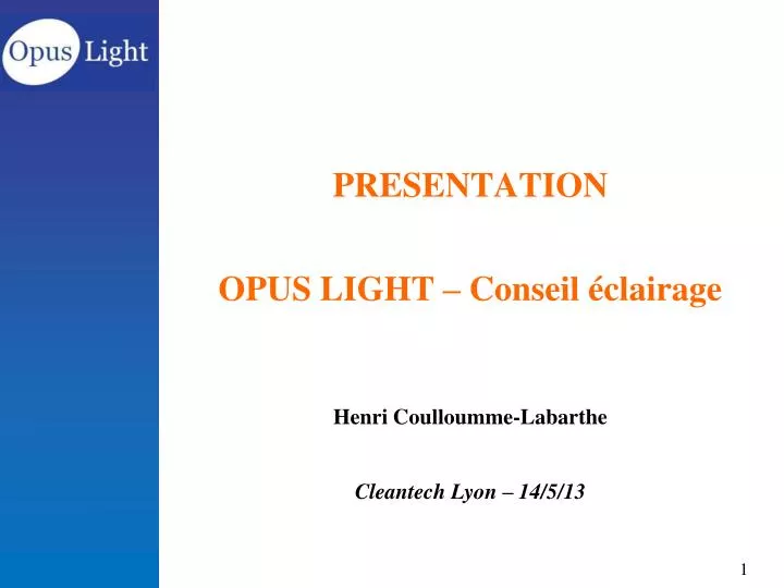presentation opus light conseil clairage henri coulloumme labarthe cleantech lyon 14 5 13