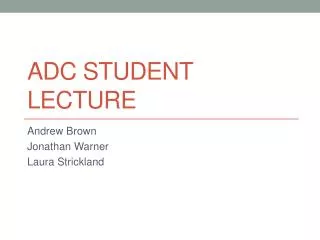 ADC Student Lecture