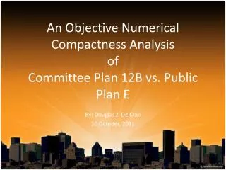 An Objective Numerical Compactness Analysis of Committee Plan 12B vs. Public Plan E