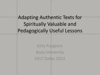 Adapting Authentic Texts for Spiritually Valuable and Pedagogically Useful Lessons